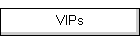 VIPs